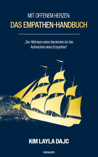 Kim Layla Dajc: Mit offenem Herzen: Das Empathen-Handbuch