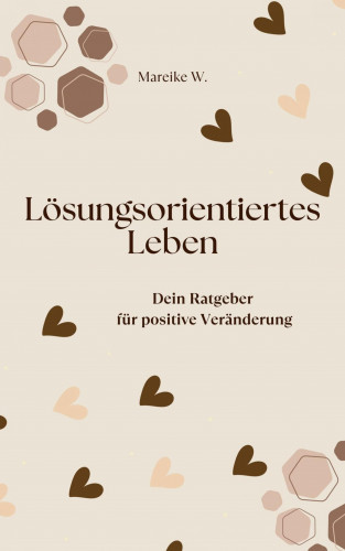 Mareike W.: Lösungsorientiertes Leben