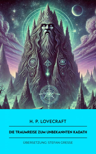 H. P. Lovecraft: Die Traumreise zum unbekannten Kadath