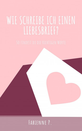 Fabienne P.: Wie schreibe ich einen Liebesbrief?