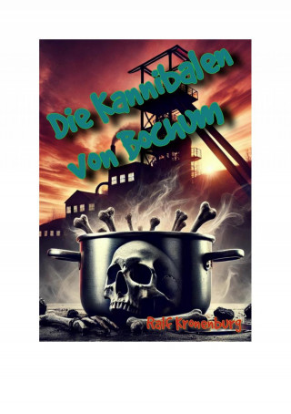 Ralf Kronenburg: Die Kannibalen von Bochum