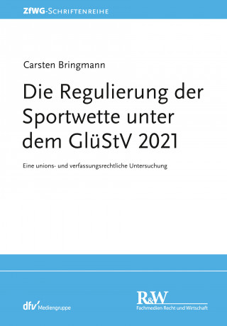Carsten Bringmann: Die Regulierung der Sportwette unter dem GlüStV 2021