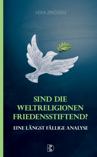 Vera Zingsem: Sind die Weltreligionen friedensstiftend