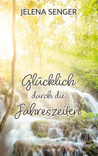 Jelena Senger: Glücklich durch die Jahreszeiten