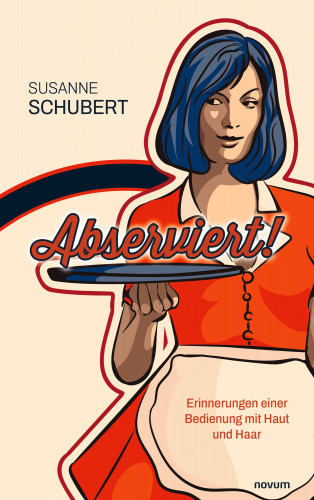 Susanne Schubert: Abserviert!