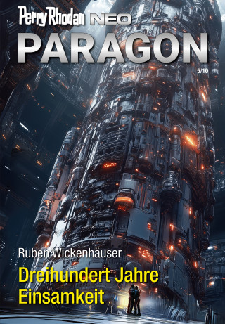 Ruben Wickenhäuser: Perry Rhodan Neo 344: Dreihundert Jahre Einsamkeit