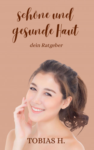 Tobias Hopfmüller: Schöne und gesunde Haut - dein Ratgeber