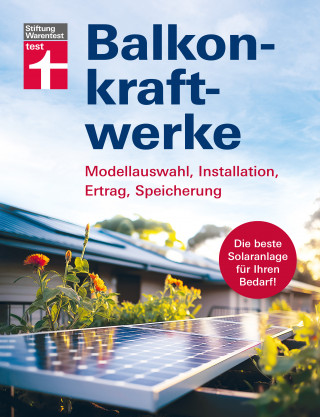 Stiftung Warentest: Balkonkraftwerke - Stromerzeugung mit Photovoltaik und Solarmodulen für Balkon, Garage oder Garten