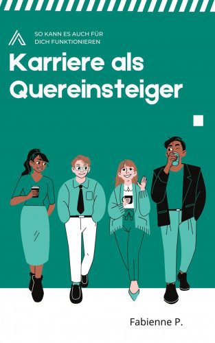 Fabienne P.: Karriere als Quereinsteiger
