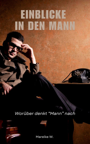 Mareike W.: Einblicke in den Mann
