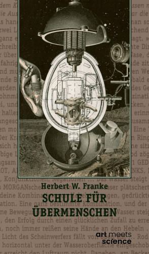 Herbert W. Franke: SCHULE FÜR ÜBERMENSCHEN