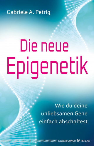 Gabriele A. Petrig: Die neue Epigenetik