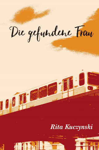 Rita Kuczynski: Die gefundene Frau