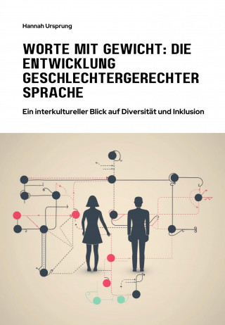 Hannah Ursprung: Worte mit Gewicht: Die Entwicklung geschlechtergerechter Sprache
