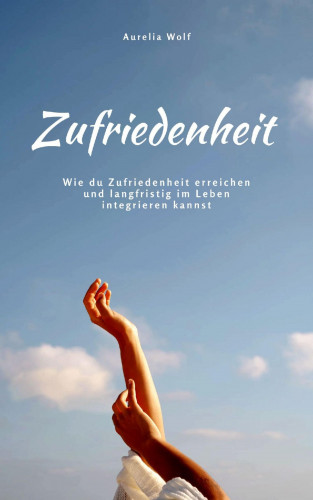 Aurelia Wolf: Zufriedenheit