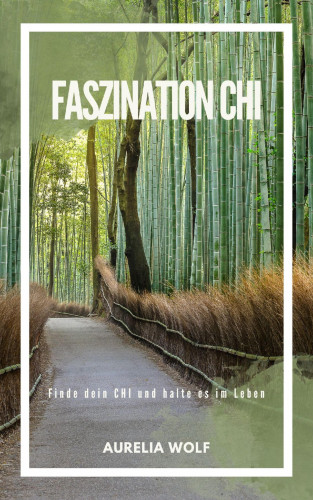 Aurelia Wolf: Faszination Chi
