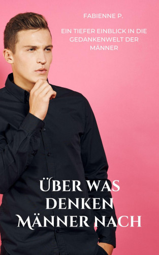 Fabienne P.: Über was denken Männer nach