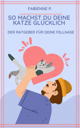 Fabienne P.: So machst du deine Katze glücklich