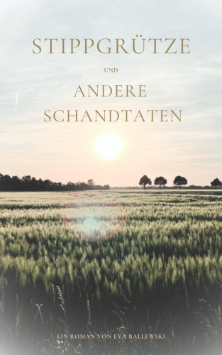 Eva Ballewski: Stippgrütze und andere Schandtaten