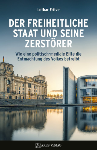 Lothar Fritze: Der freiheitliche Staat und seine Zerstörer
