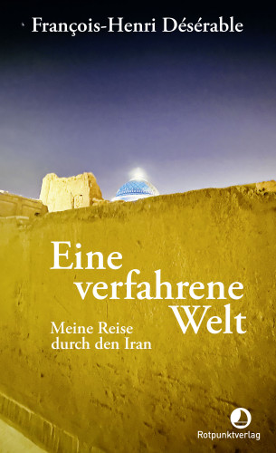 François-Henri Désérable: Eine verfahrene Welt
