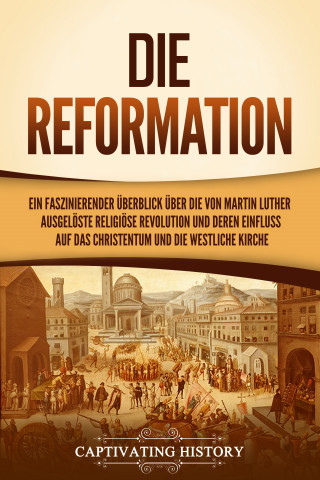 Captivating History: Die Reformation