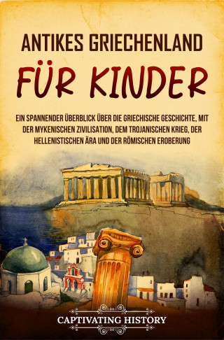 Captivating History: Antikes Griechenland für Kinder