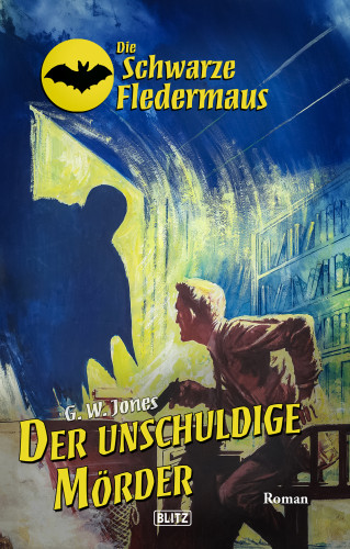 G.W. Jones: Die schwarze Fledermaus 65: Der unschuldige Mörder