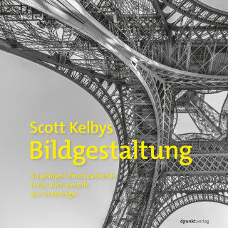 Scott Kelby: Scott Kelbys Bildgestaltung