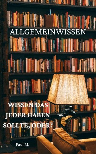 Paul M.: Allgemeinwissen