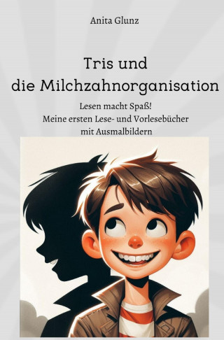Anita Glunz: Tris und die Milchzahnorganisation