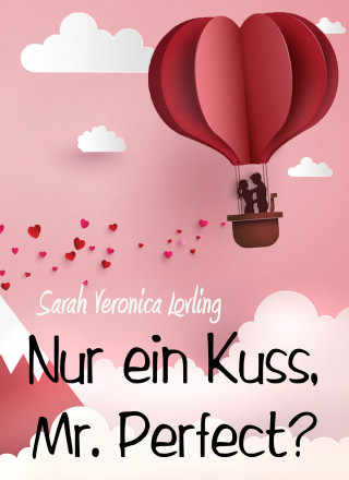 Sarah Veronica Lovling: Nur ein Kuss, Mr. Perfect?