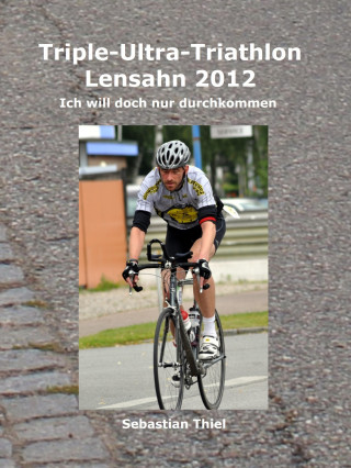 Sebastian Thiel: Triple-Ultra-Triathlon Lensahn 2012