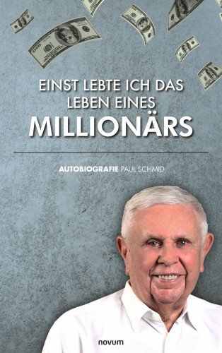 Paul Schmid: Einst lebte ich das Leben eines Millionärs