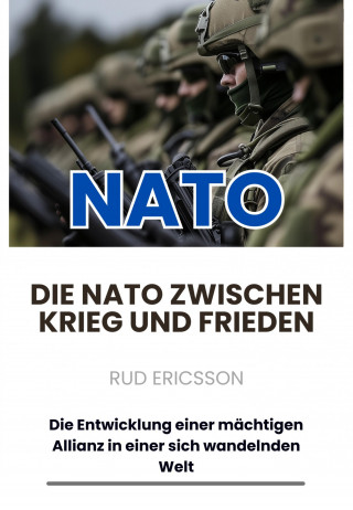Rud Ericsson: Die NATO zwischen Krieg und Frieden