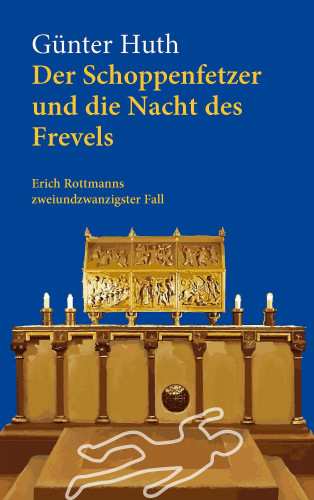 Günter Huth: Der Schoppenfetzer und die Nacht des Frevels