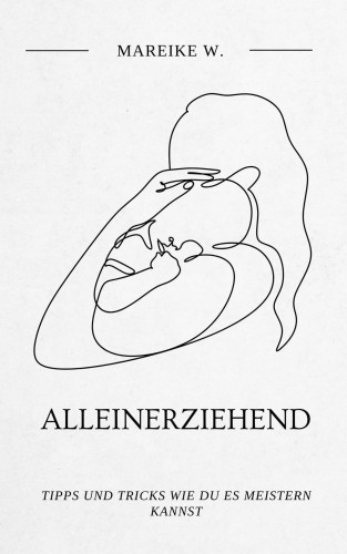 Mareike W.: Alleinerziehend