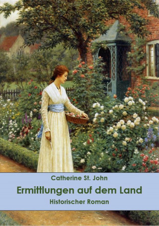 Catherine St.John: Ermittlungen auf dem Land