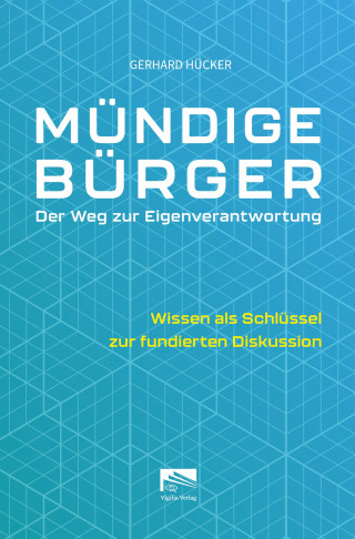 Gerhard Hücker: Mündige Bürger – Der Weg zur Eigenverantwortung