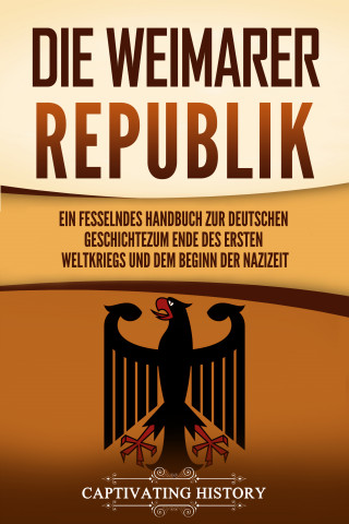 Captivating History: Die Weimarer Republik