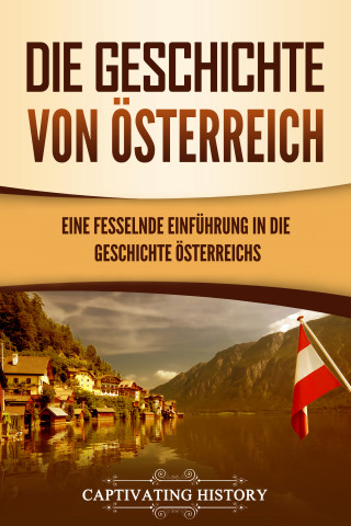 Captivating History: Die Geschichte von Österreich
