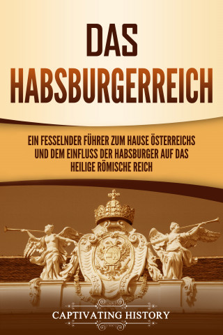 Captivating History: Das Habsburgerreich