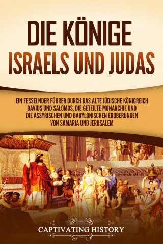 Captivating History: Die Könige Israels und Judas