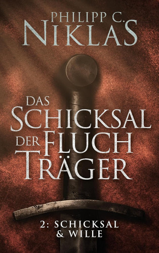 Philipp C. Niklas: Das Schicksal der Fluchträger - Teil 2: Schicksal und Wille