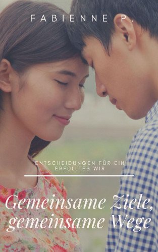 Fabienne P.: Gemeinsame Ziele, gemeinsame Wege