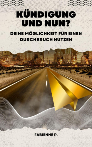Fabienne P.: Kündigung und nun ?
