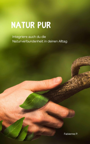 Fabienne P.: Natur Pur