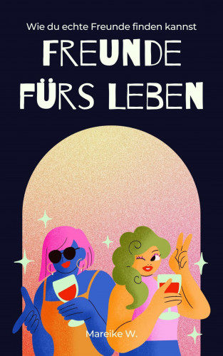 Mareike W.: Freunde fürs Leben