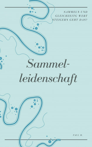 Paul M.: Sammelleidenschaft