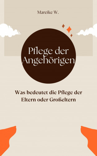 Mareike W.: Pflege der Angehörigen